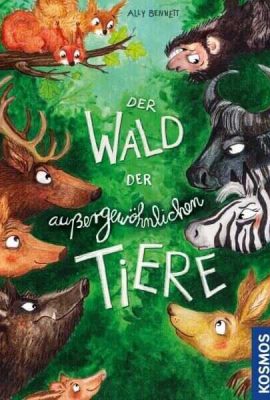 Der Wald der außergewöhnlichen Tiere Der Wald der außergewöhnlichen Tiere
